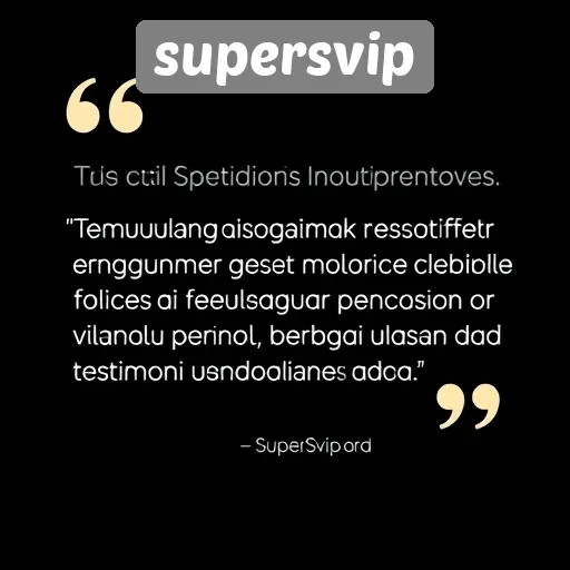 Kepuasan Pengguna di Supersvip Melalui Ulasan dan Testimoni